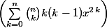 \left(\sum_{k=0}^n{\binom{n}{k}k(k-1)x^2^k \right)}